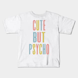 Cute But Psycho - Humorous Typography Design Kids T-Shirt